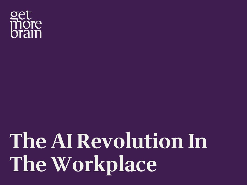 Get More Brain -The AI Revolution in the Workplace