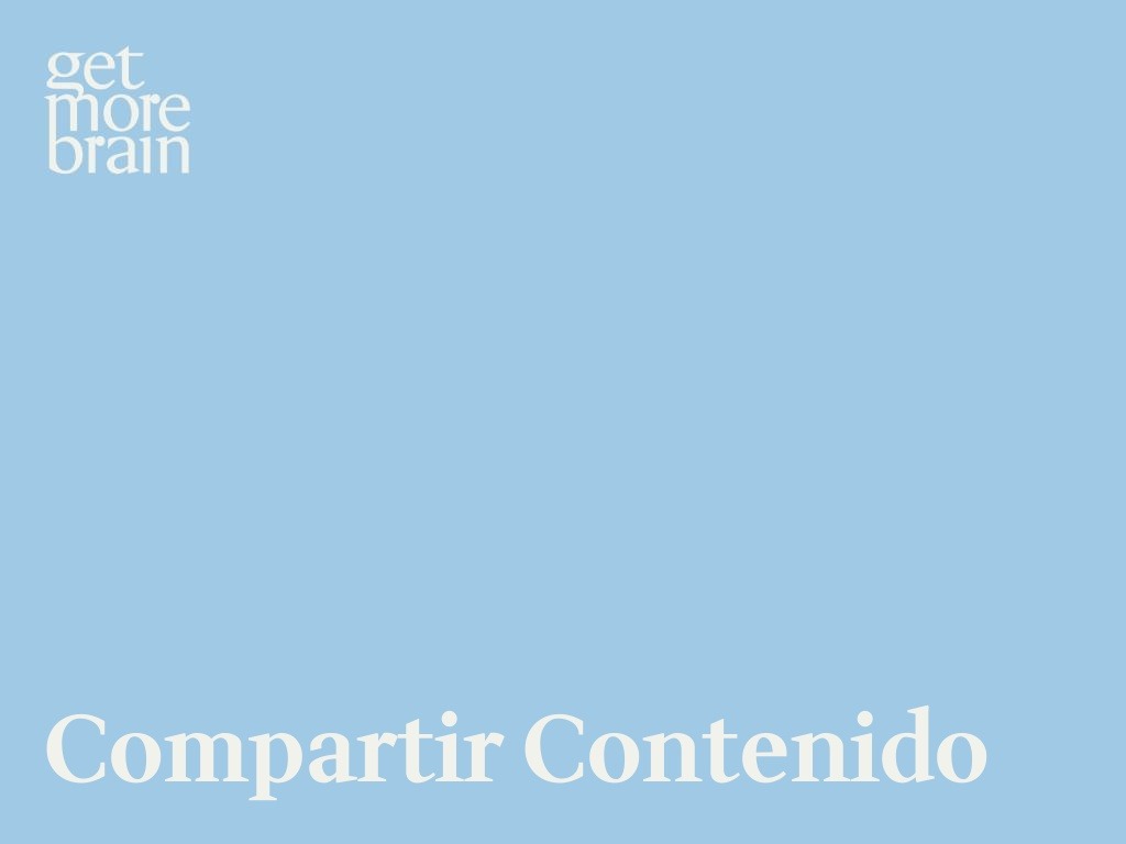 Get More Brain -Compartir contenido