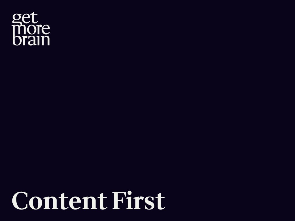 Get More Brain -Content First