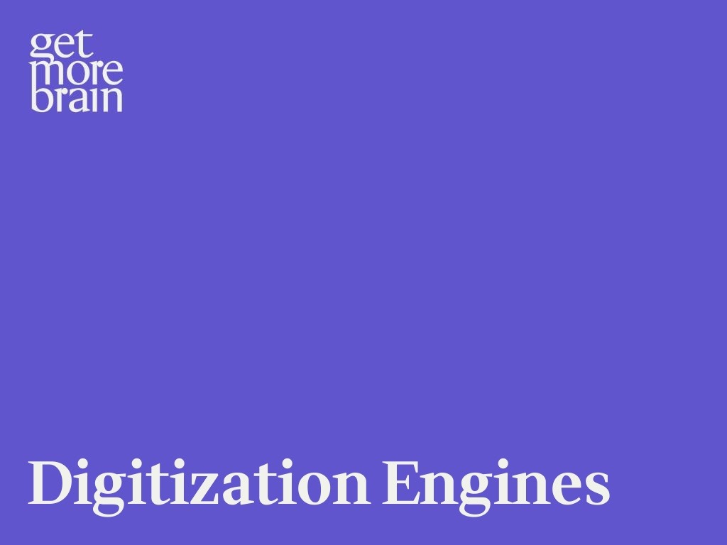 Get More Brain -Digitization Engines
