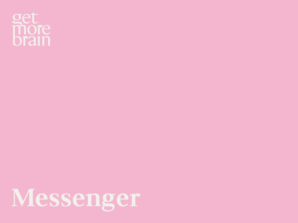 Get More Brain -Messenger