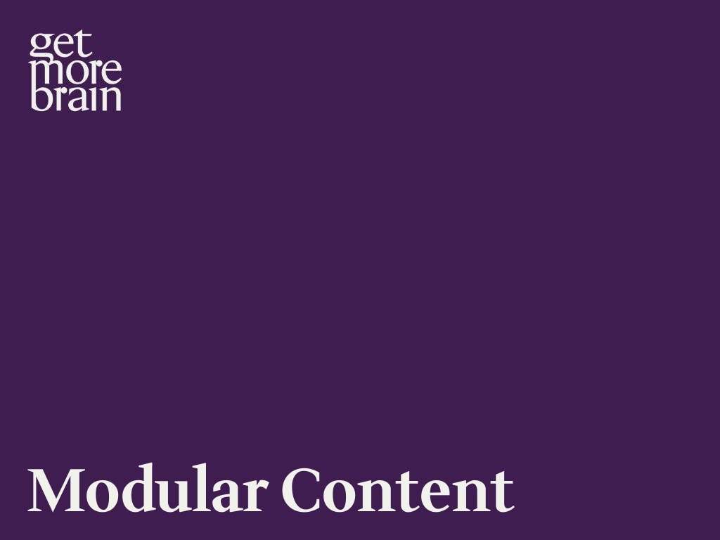 Get More Brain -Modular Content