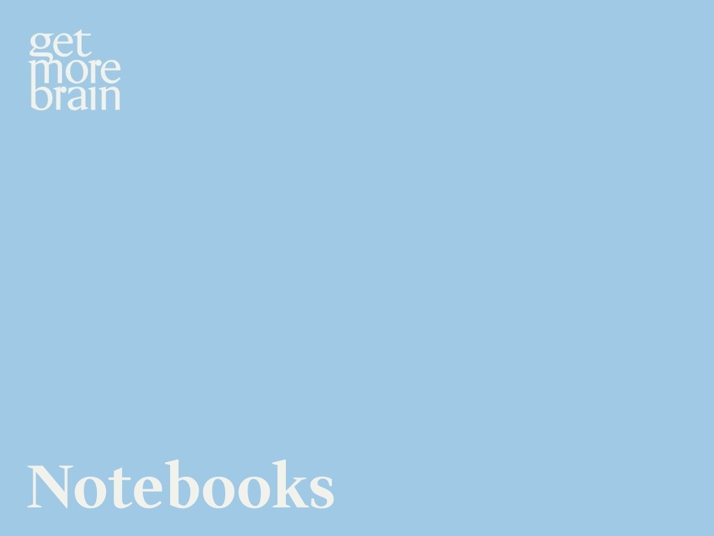 Get More Brain -Notebooks