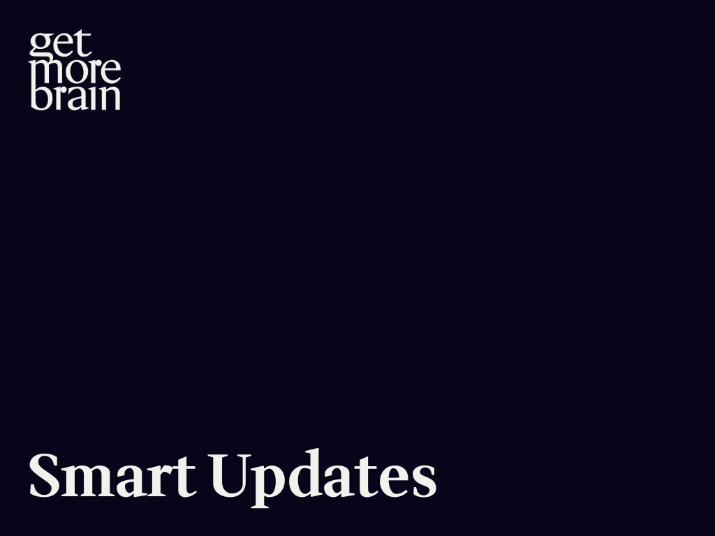 Get More Brain -Smart Updates