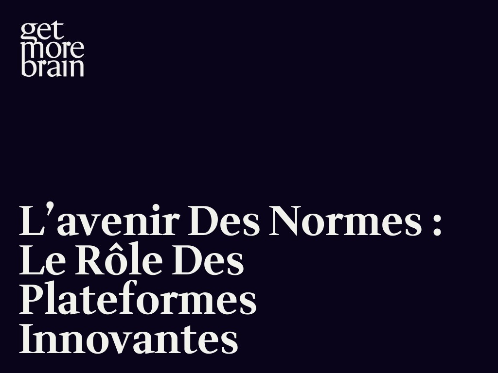 Get More Brain -L’avenir des normes : Le rôle des plateformes innovantes