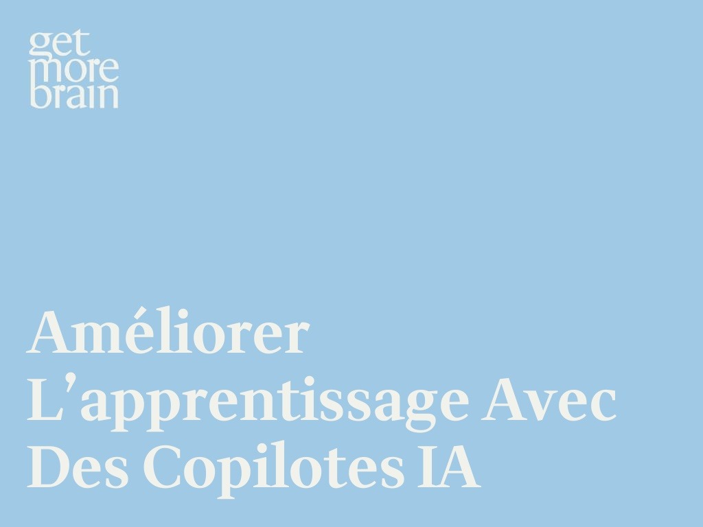 Get More Brain -Améliorer l’apprentissage avec des copilotes IA
