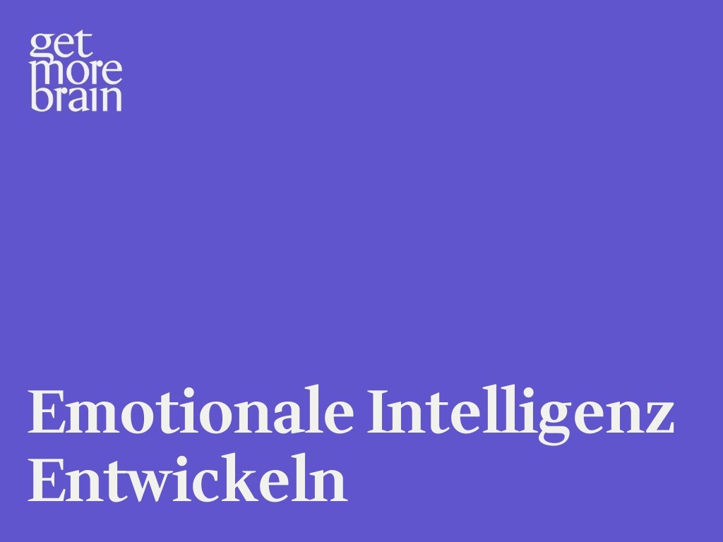 Get More Brain -Emotionale Intelligenz entwickeln
