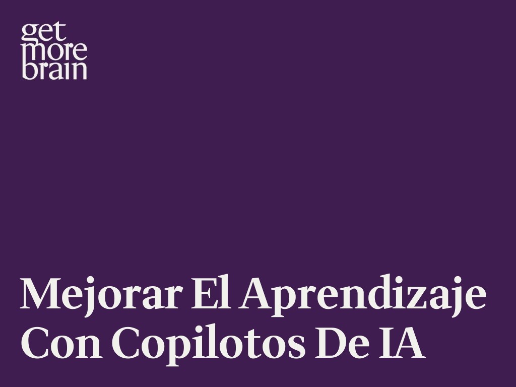 Get More Brain -Mejorar el aprendizaje con copilotos de IA