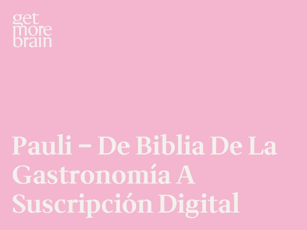 Pauli – De Biblia de la gastronomía a Suscripción Digital