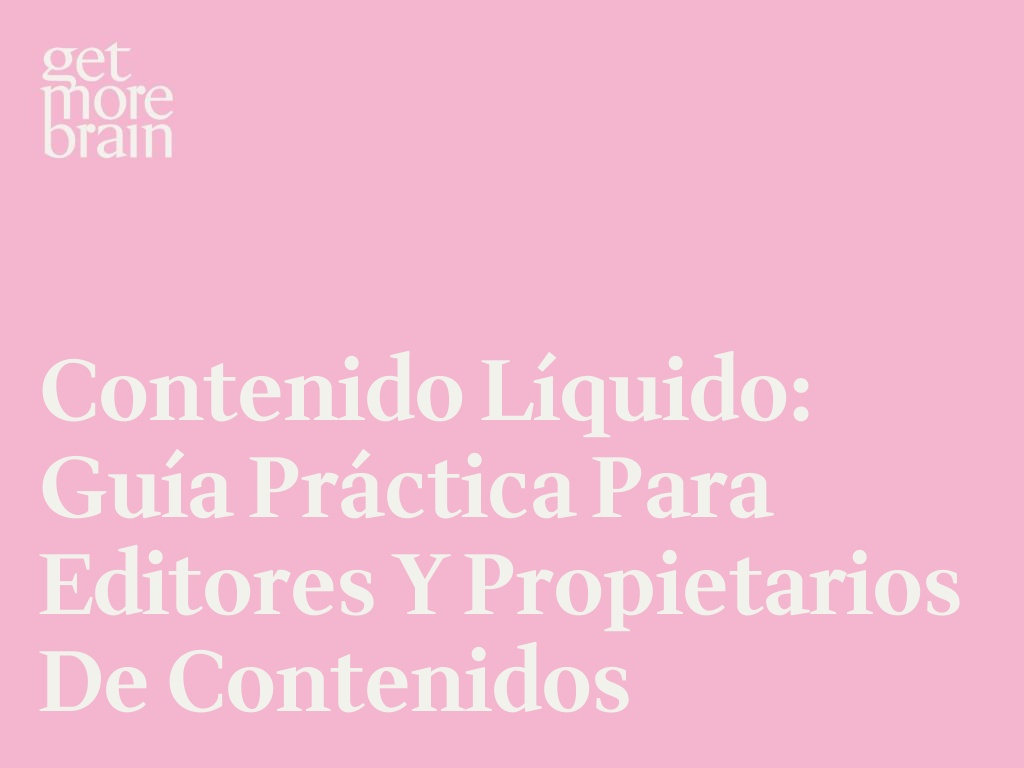 Contenido Líquido: Guía práctica para editores y propietarios de contenidos