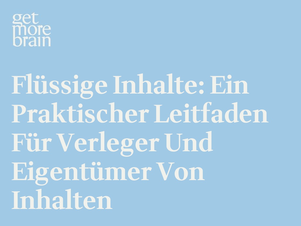 Flüssige Inhalte: Ein praktischer Leitfaden für Verleger und Eigentümer von Inhalten