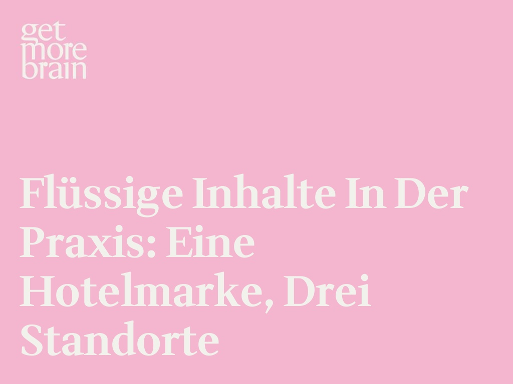 Flüssige Inhalte in der Praxis: Eine Hotelmarke, drei Standorte