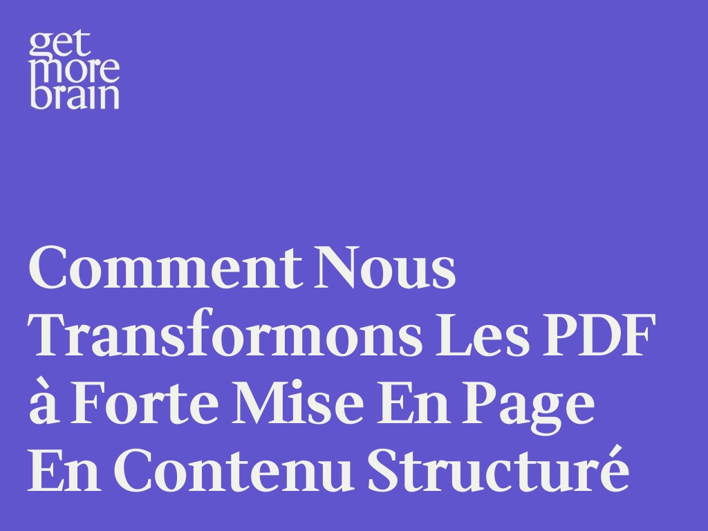 Comment nous transformons les PDF à forte mise en page en contenu structuré