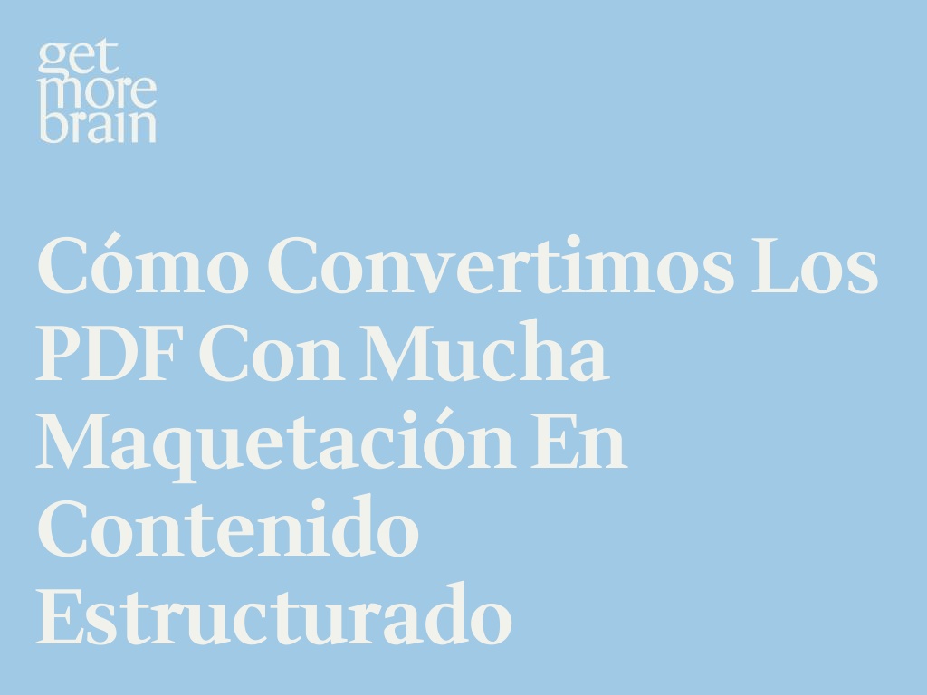 Cómo convertimos los PDF con mucha maquetación en Contenido Estructurado