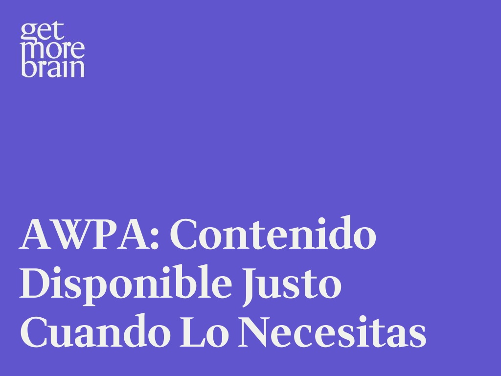AWPA: Contenido disponible justo cuando lo necesitas