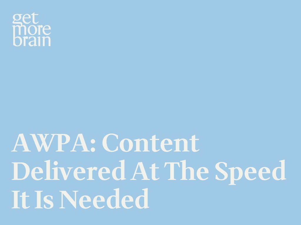 AWPA: Content delivered at the speed it is needed
