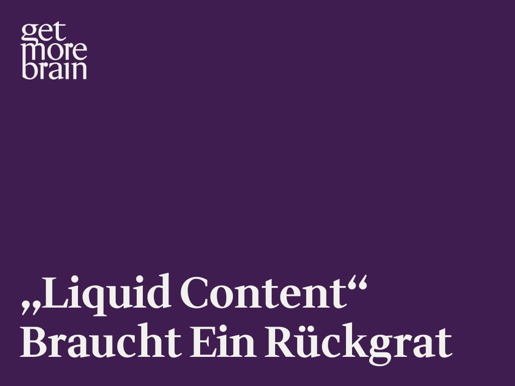 „Liquid Content“ braucht ein Rückgrat