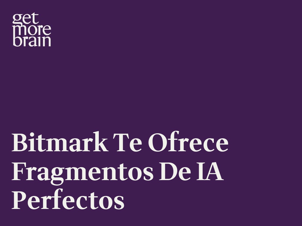 bitmark te ofrece fragmentos de IA perfectos